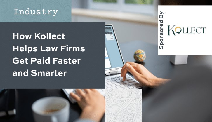How Kollect Helps Law Firms Get Paid Faster and Smarter